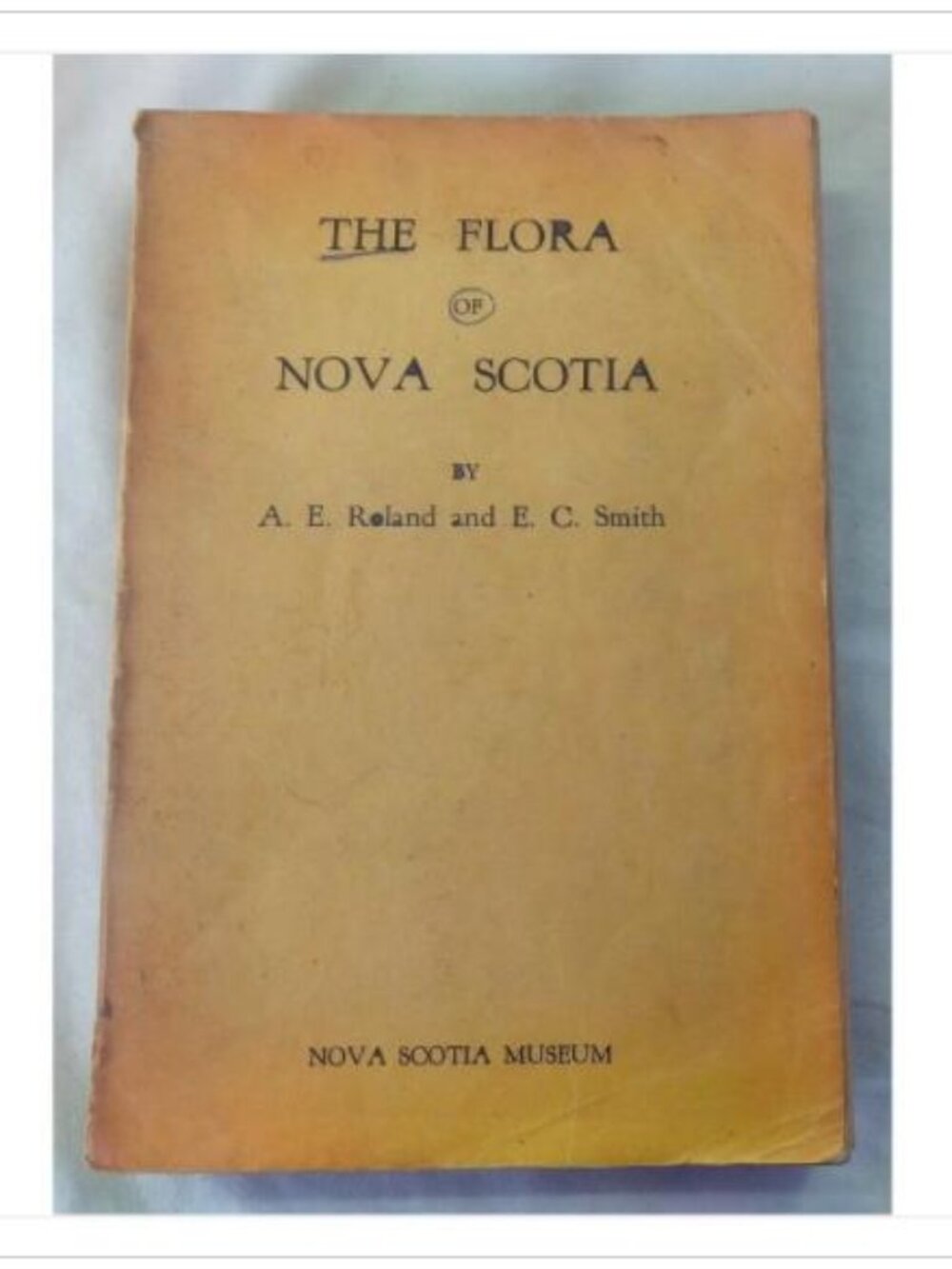 The Flora of Nova Scotia Nova Scotia Museum 1969 HC